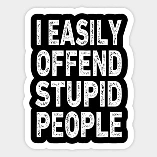 I easily offended stupid people Sticker